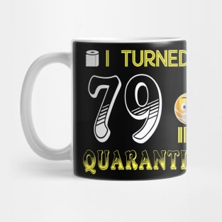 I Turned 79 in quarantine Funny face mask Toilet paper Mug